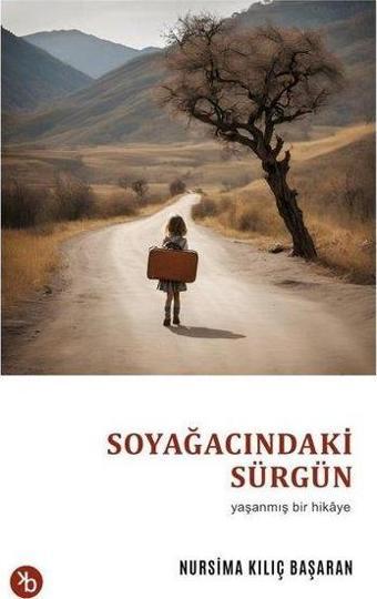 Soyağacındaki Sürgün - Yaşanmış Bir Hikaye - Nursima Kılıç Başaran - Birinci Kitap