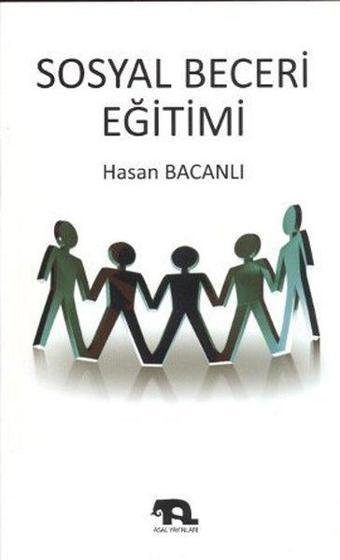 Sosyal Beceri Eğitimi - Hasan Bacanlı - Asal Yayınları