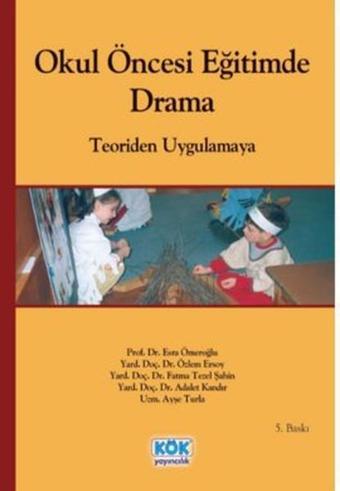 Okul Öncesi Eğitimde Drama - Özlem Ersoy - Kök Yayıncılık