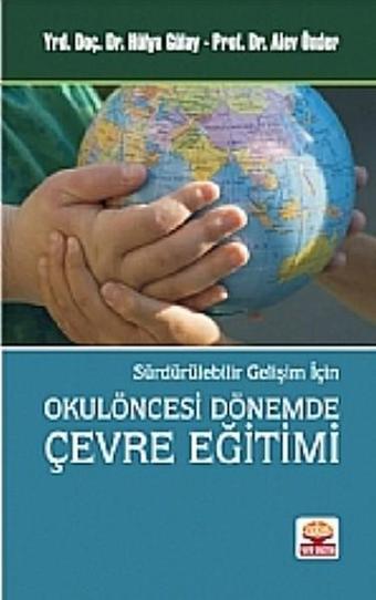 Sürdürülebilir Gelişim İçin Okulöncesi Dönemde Çevre Eğitimi - Alev Önder - Nobel Akademik Yayıncılık