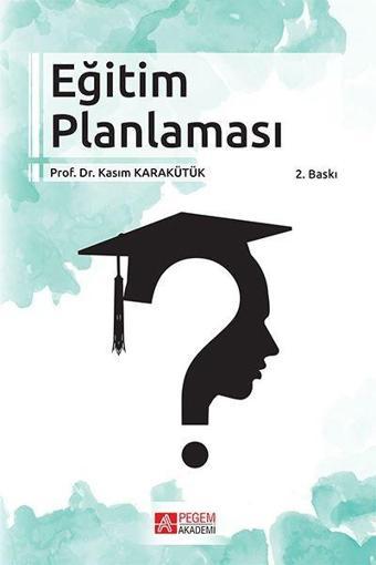 Eğitim Planlaması - Kasım Karakütük - Pegem Akademi Yayıncılık