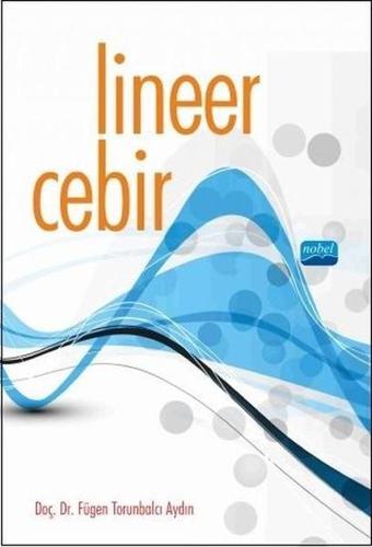 Lineer Cebir - Fügen Torunbalcı Aydın - Nobel Akademik Yayıncılık