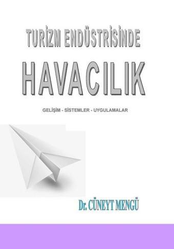 Turizm Endüstrisinde Havacılık Gelişim-Sistemler-Uygulamalar - Cüneyt Mengü - Detay Yayıncılık