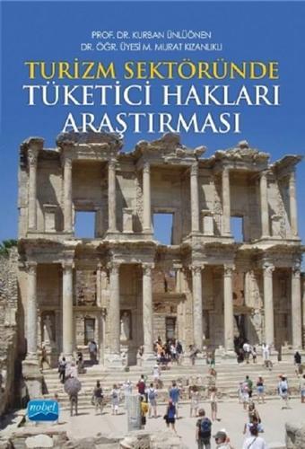 Turizm Sektöründe Tüketici Hakları Araştırması - Kurban Ünlüönen - Nobel Akademik Yayıncılık