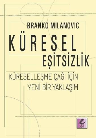 Küresel Eşitsizlik - Branko Milanovic - Efil Yayınevi Yayınları