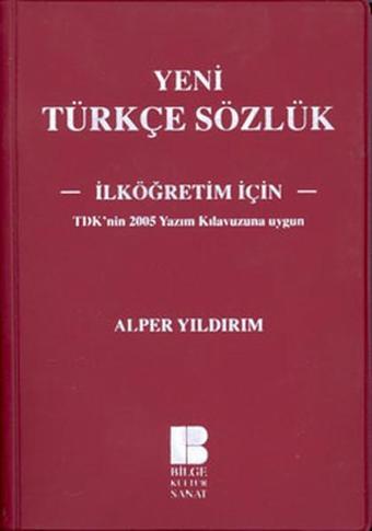 Yeni Türkçe Sözlük - İlköğretim İçin - Alper Yıldırım - Bilge Kültür Sanat