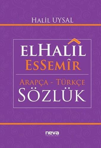 Elhalil Essemir Arapça - Türkçe Sözlük - Halil Uysal - Neva Yayınları