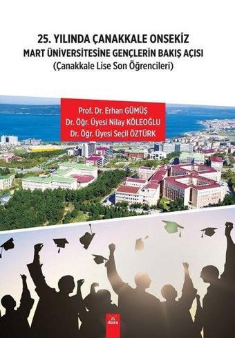 25.Yılında Çanakkale Onsekiz Mart Üniversitesine Gençlerin Bakış Açısı-Çanakkale Lise Son Öğrenciler - Erhan Gümüş - Dora Yayıncılık