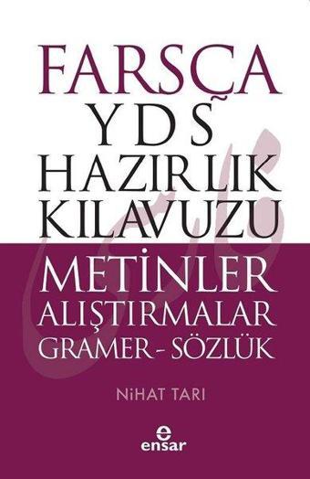 Farsça YDS Hazırlık Kılavuzu-Metinler Alıştırmalar Gramer-Sözlük - Nihat Tarı - Ensar Neşriyat