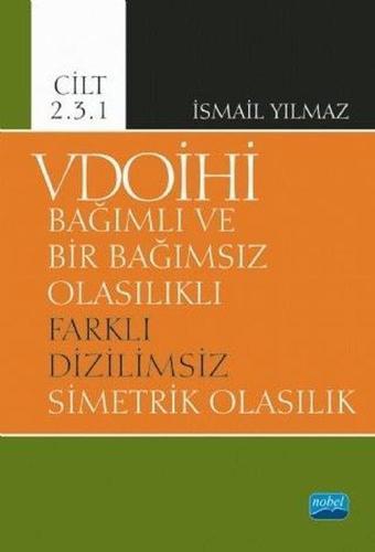 VDOİHİ Cilt 2.3.1-Bağımlı ve Bir Bağımsız Olasılıklı Farklı Dizilimsiz Simetrik Olasılık - İsmail Yılmaz - Nobel Akademik Yayıncılık