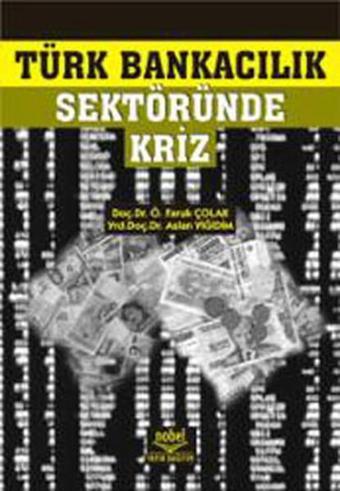 Türk Bankacılık Sektöründe Kriz - Kolektif  - Nobel Akademik Yayıncılık