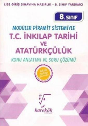 8.Sınıf Modüler Piramit Sistemiyle T.C. İnkılap Tarihi ve Atatürkçülük Konu Anlatımı ve Soru Çözümü - Kolektif  - Karekök Eğitim Yayınları