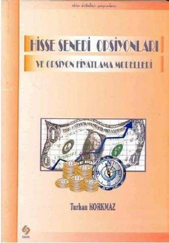 Hisse Senedi Opsiyonları ve Opsiyon Fiyatlama Modelleri - Turhan Korkmaz - Ekin Basım Yayın