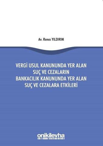 Vergi Usul Kanununda Yer Alan Suç ve Cezaların Bankacılık Kanununda Yer Alan Suç ve Cezalara Etkiler - On İki Levha Yayıncılık