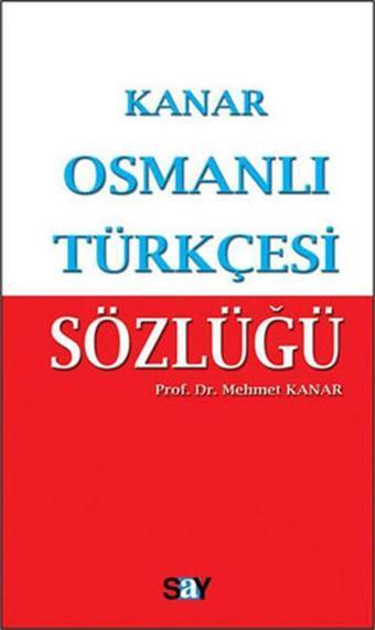 Osmanlı Türkçesi Sözlüğü (Küçük Boy) - Mehmet Kanar - Say Yayınları