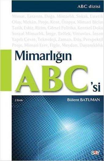Mimarlığın ABC'si - Bülent Batuman - Say Yayınları