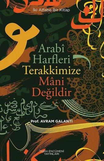 Arabi Harfleri ile Terakkimize Mani Değildir - Avram Galanti - Tarih Encümeni Yayınları