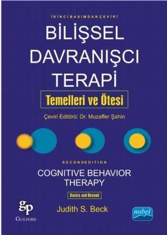 Bilişsel Davranışçı Terapi: Temelleri ve Ötesi - Judith S. Beck - Nobel Akademik Yayıncılık