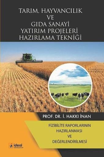 Tarım Hayvancılık Ve Gıda Sanayi Yatırım Projeleri Hazırlama Tekniği - İ. Hakkı İnan - İdeal Kültür Yayıncılık