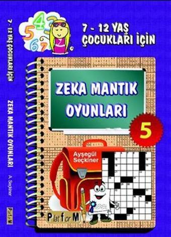 Zeka Mantık Oyunları 5 - Ayşegül Seçkiner - Platform Yayınları