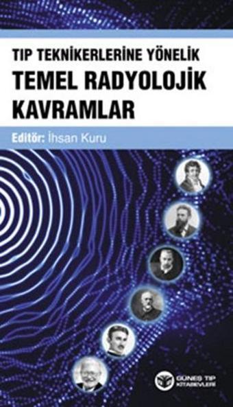 Tıp Teknikerlerine Yönelik Temel Radyolojik Kavramlar - Güneş Tıp Kitabevleri