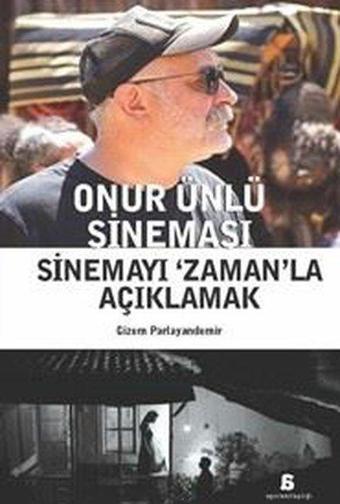 Onur Ünlü Sineması - Sinemayı Zaman'la Açıklamak - Agora Kitaplığı