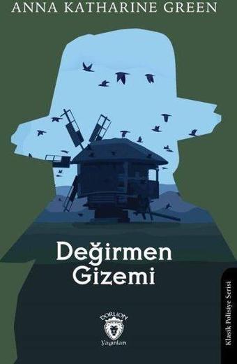 Değirmen Gizemi - Anna Katharine Green - Dorlion Yayınevi