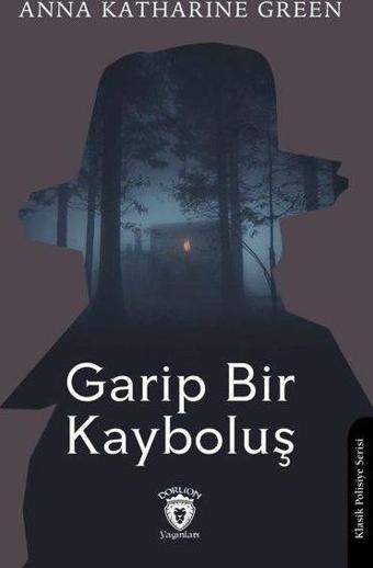 Garip Bir Kayboluş - Anna Katharine Green - Dorlion Yayınevi