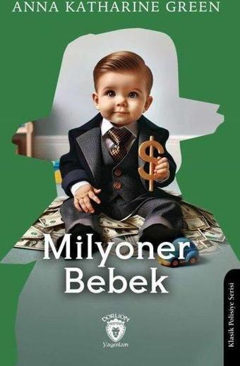 Milyoner Bebek - Anna Katharine Green - Dorlion Yayınevi