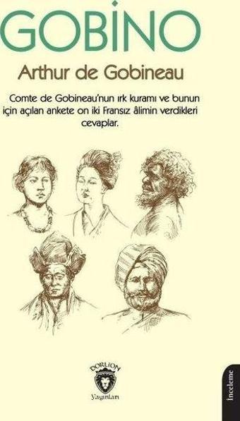 Gobino Comte de Gobineaunun Irk Kuramı ve Bunun İçin Açılan Ankete On İki Fransız Alimin Verdikleri - Arthur De Gobineau - Dorlion Yayınevi