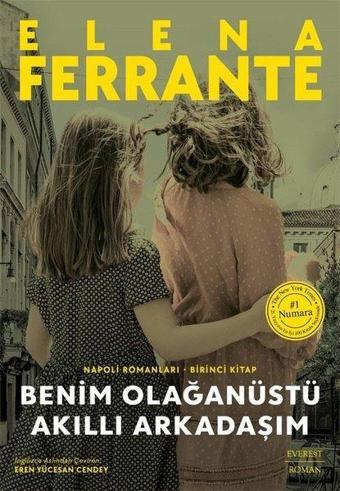 Benim Olağanüstü Akıllı Arkadaşım - Napoli Romanları Birinci Kitap - Elena Ferrante - Everest Yayınları