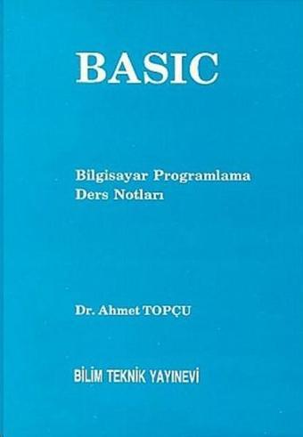 Basic Bilgisayar Programlama Ders Notları - Ahmet Topçu - Bilim Teknik Yayınevi