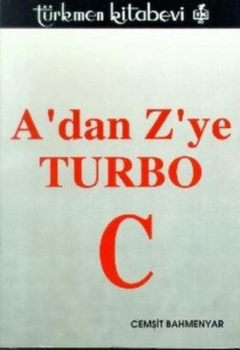 A'dan Z'ye Turbo C - Cemşit Bahmenyar - Türkmen Kitabevi