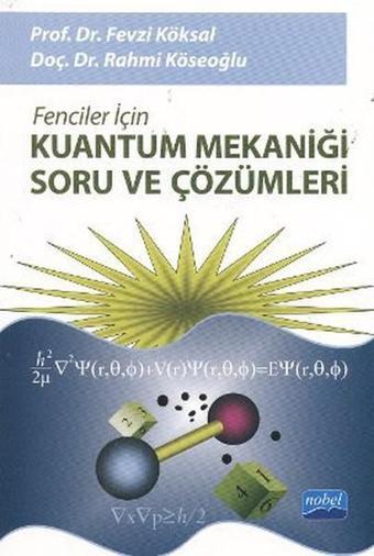 Fenciler İçin Kuantum Mekaniği Soru ve Çözümleri - Fevzi Köksal - Nobel Akademik Yayıncılık