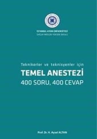 Temel Anestezi-Tekniker ve Teknisyenler İçin - Aysel Altan - İstanbul Aydın Ünv.Yayınevi