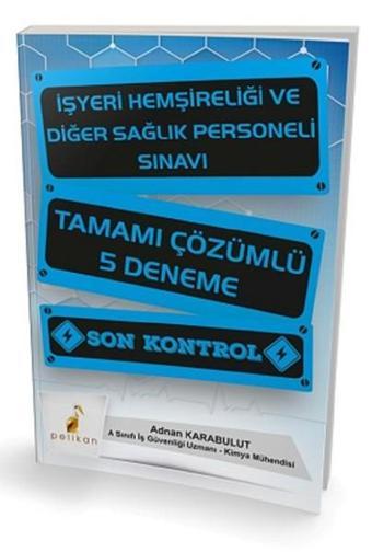 İşyeri Hemşireliği ve Diğer Sağlık Personeli Sınavı Tamamı Çözümlü 5 Deneme - Adnan Karabulut - Pelikan Yayınları