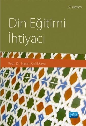 Din Eğitimi İhtiyacı - Hasan Çelikkaya - Nobel Akademik Yayıncılık