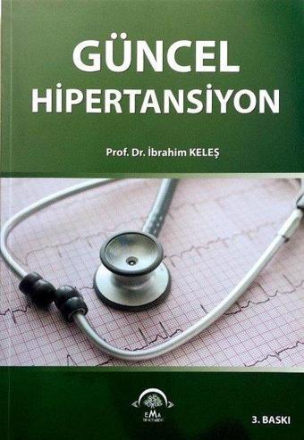 Güncel Hipertansiyon - İbrahim Keleş - Ema Tıp Kitabevi
