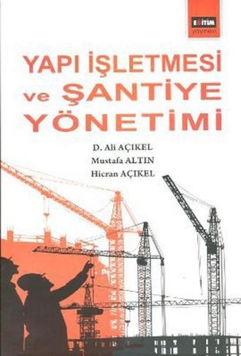 Yapı İşletmesi ve Şantiye Yönetimi - Hicran Açıkel - Eğitim Yayınevi