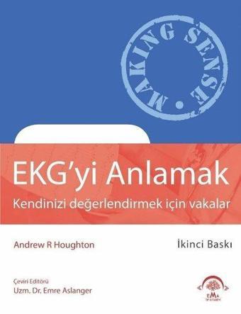 EKG'yi Anlamak-Kendinizi Değerlendirmek İçin Vakalar - Andrew R. Houghton - Ema Tıp Kitabevi