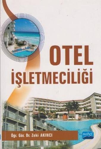 Otel İşletmeciliği - Zeki Akıncı - Nobel Akademik Yayıncılık
