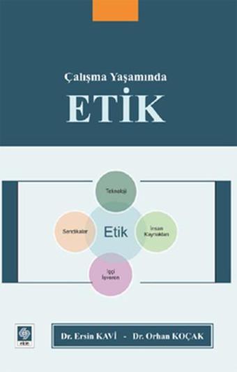 Çalışma Yaşamında Etik - Ersin Kavi - Ekin Basım Yayın