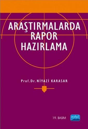 Araştırmalarda Rapor Hazırlama (ANK--D) - Niyazi Karasar - Nobel Akademik Yayıncılık