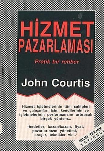 Hizmet Pazarlaması Pratik Bir Rehber - John Curtis - Bilim Teknik Yayınevi