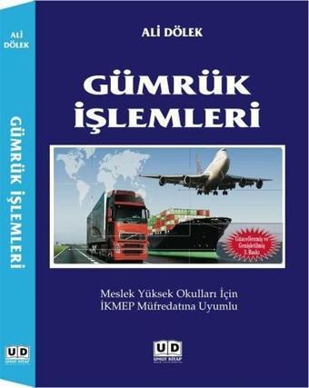 Gümrük İşlemleri - Ali Dölek - Umut Kitap Basım Yayın Dağıtım