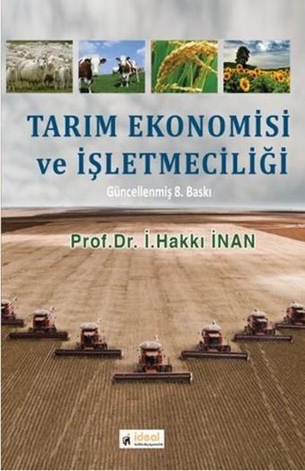 Tarım Ekonomisi ve İşletmeciliği - İ. Hakkı İnan - İdeal Kültür Yayıncılık