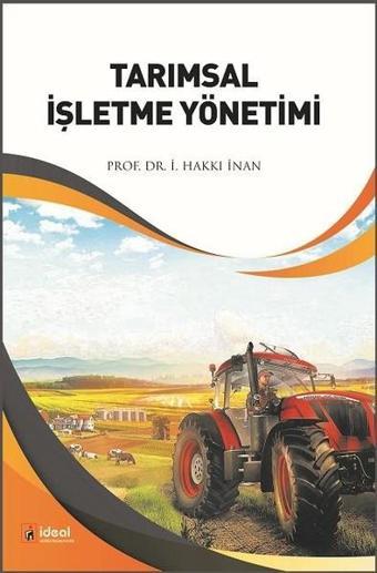 Tarımsal İşletme Yönetimi - İ. Hakkı İnan - İdeal Kültür Yayıncılık