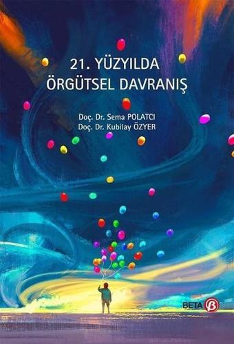 21.Yüzyılda Örgtsel Davranış - Kubilay Özyer - Beta Yayınları