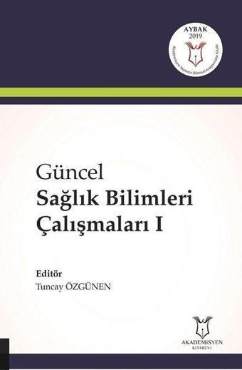 Güncel Sağlık Bilimleri Çalışmaları-1 - Akademisyen Kitabevi