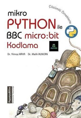 MikroPhyton ile BBC Micro: Bit Kodlama-Çözümlü Örneklerle - Melih Kuncan - Papatya Bilim